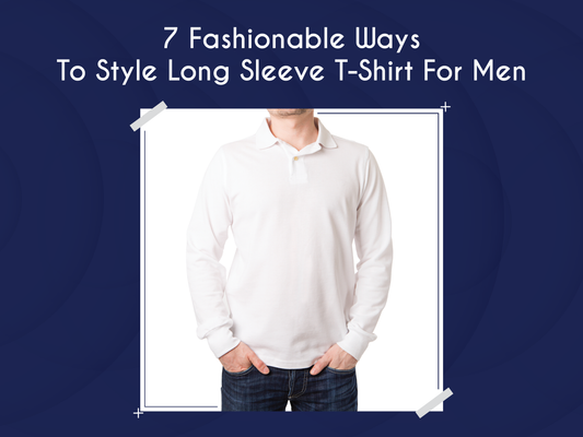 7 Fashionable Ways To Style Long Sleeve T-shirt For Men
