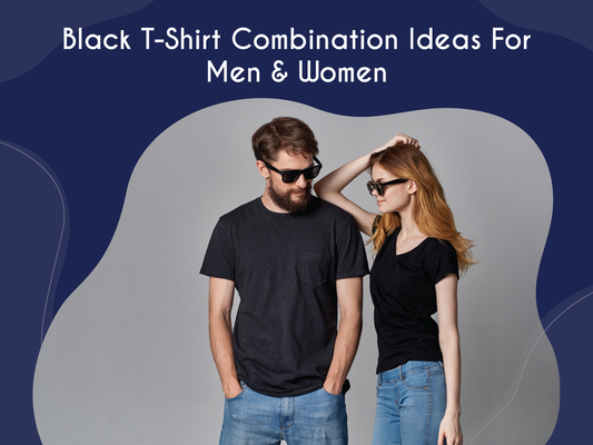 Black T-Shirt Combination Ideas For Men & Women