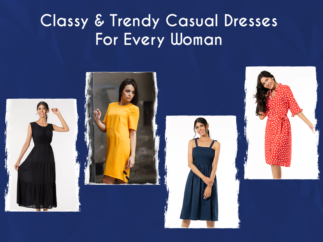 Classy & Trendy Casual Dresses For Every Woman
