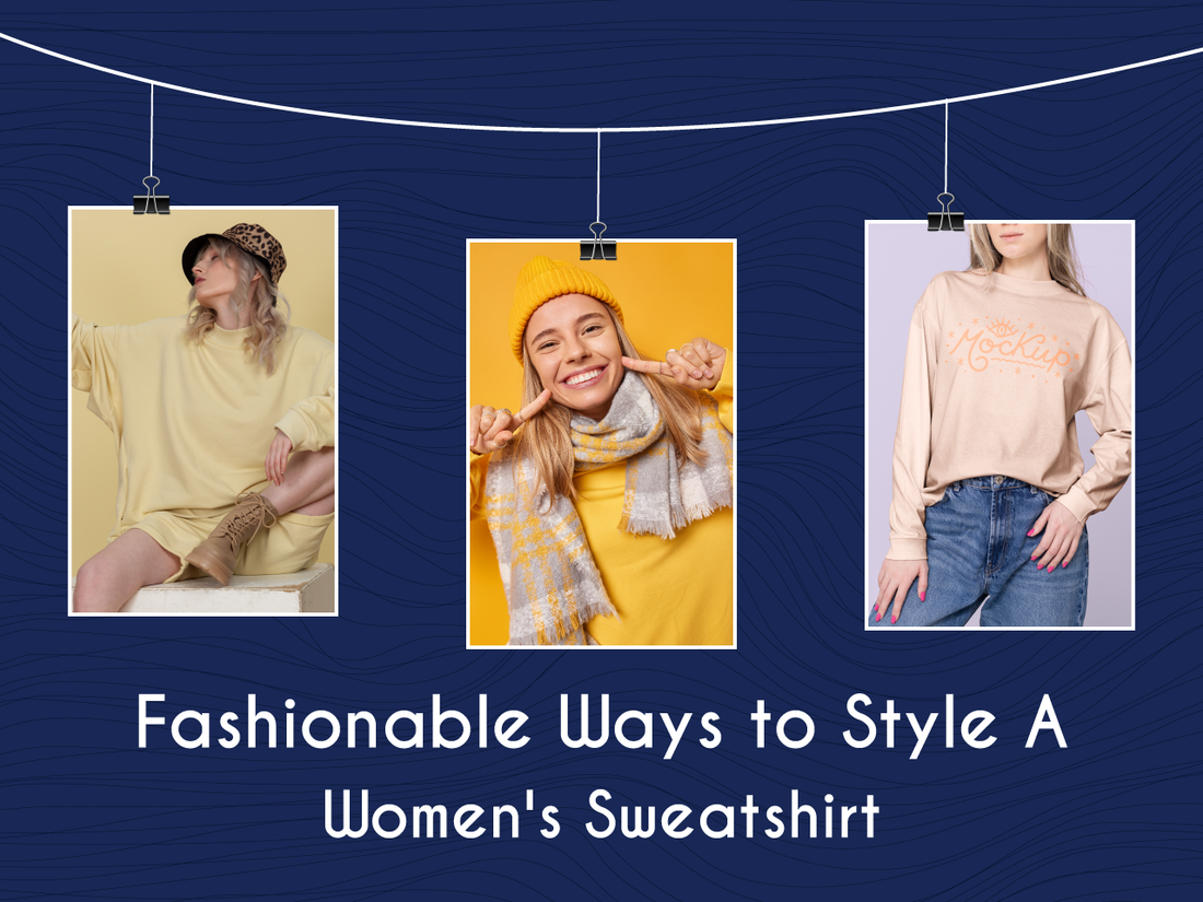 9 Fashionable Ways to Style A Women's Sweatshirt