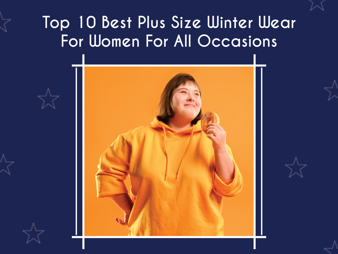 Top 10 Plus Size Winter Wear For Women For All Occasions