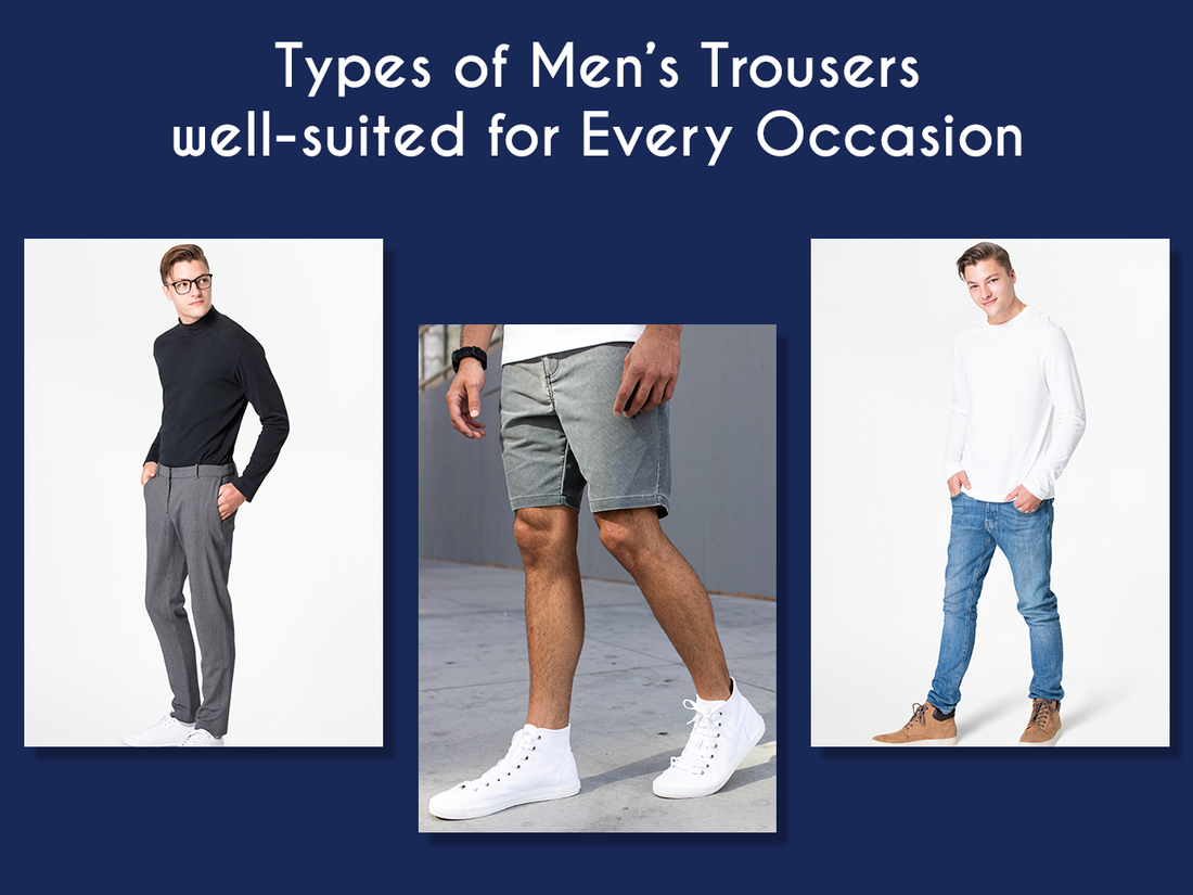 5 + Types of Men’s Trousers well-suited for Every Occasion