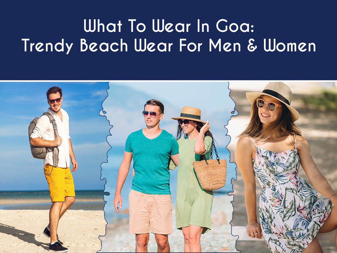 What To Wear In Goa: Trendy Beach Wear For Men & Women