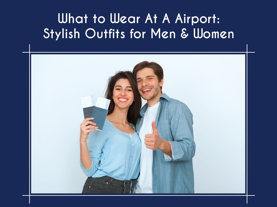 What to Wear At A Airport: Outfits Looks for Men & Women