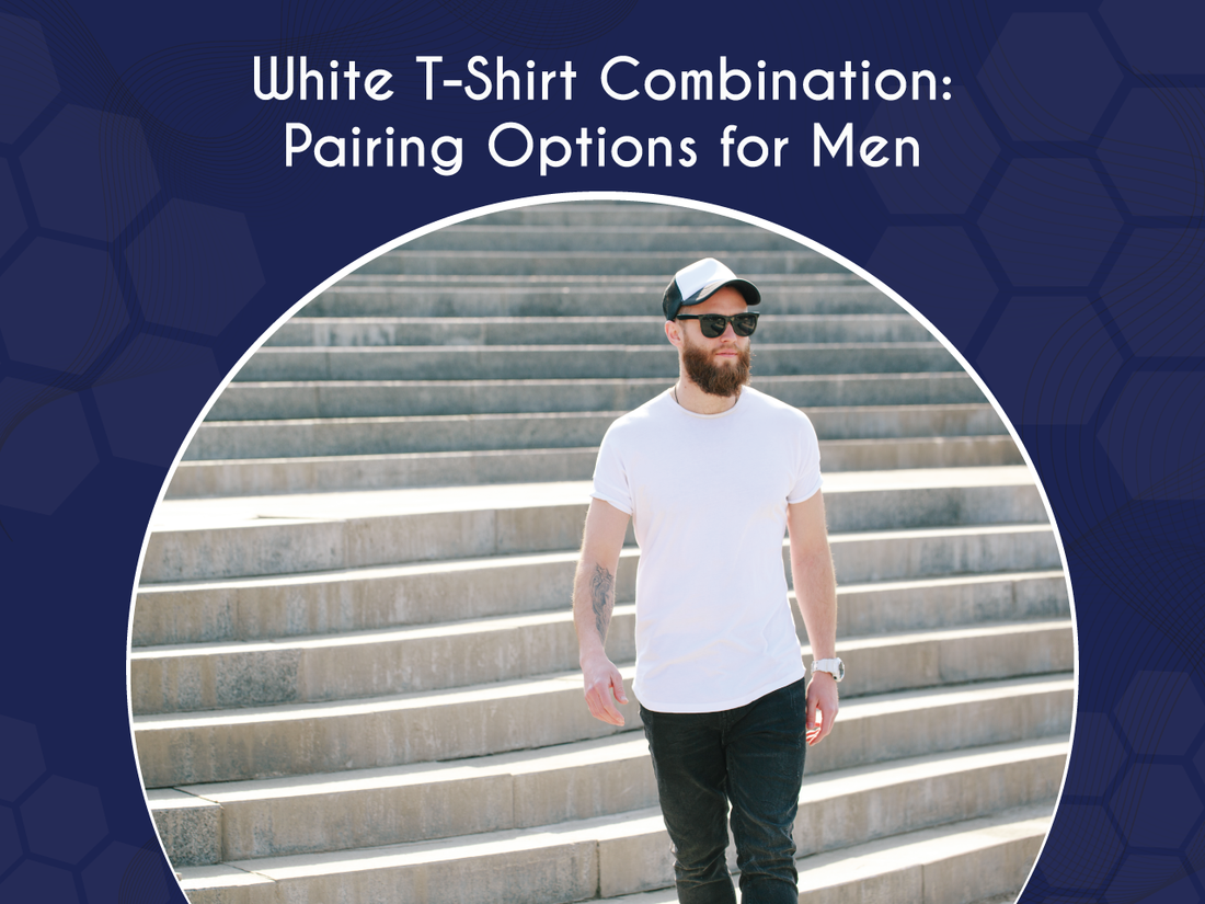 White T-Shirt Combination: Pairing Options for Men